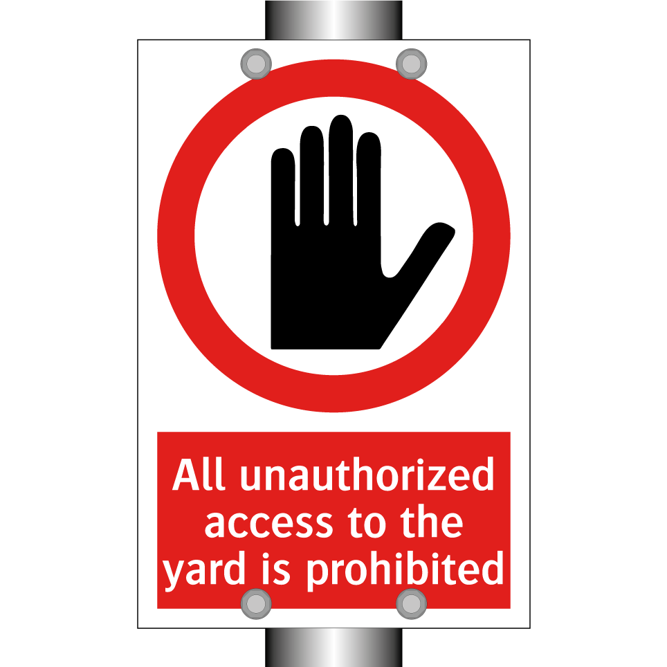 All unauthorized access to the yard is prohibited