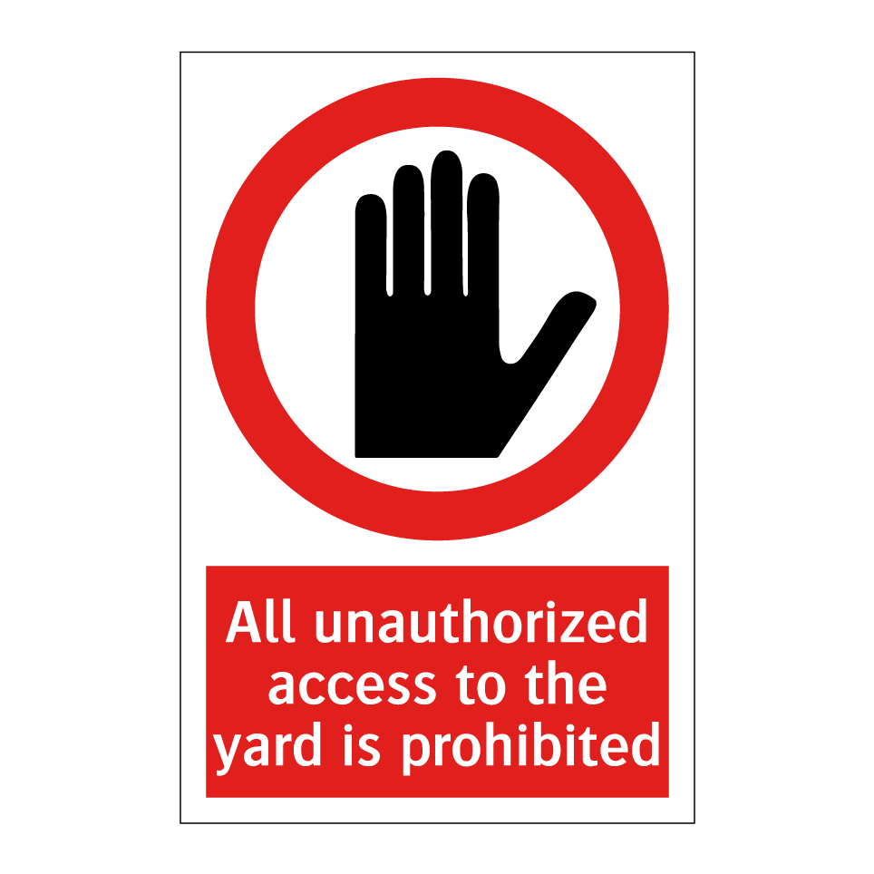 All unauthorized access to the yard is prohibited