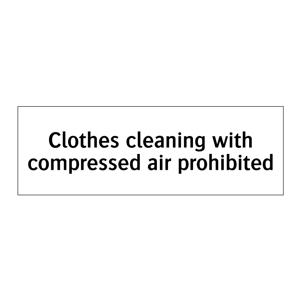 Clothes cleaning with compressed air prohibited