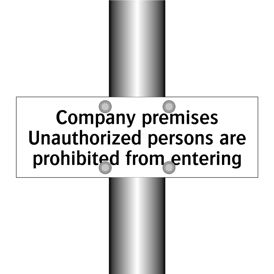 Company premises Unauthorized persons are prohibited from entering