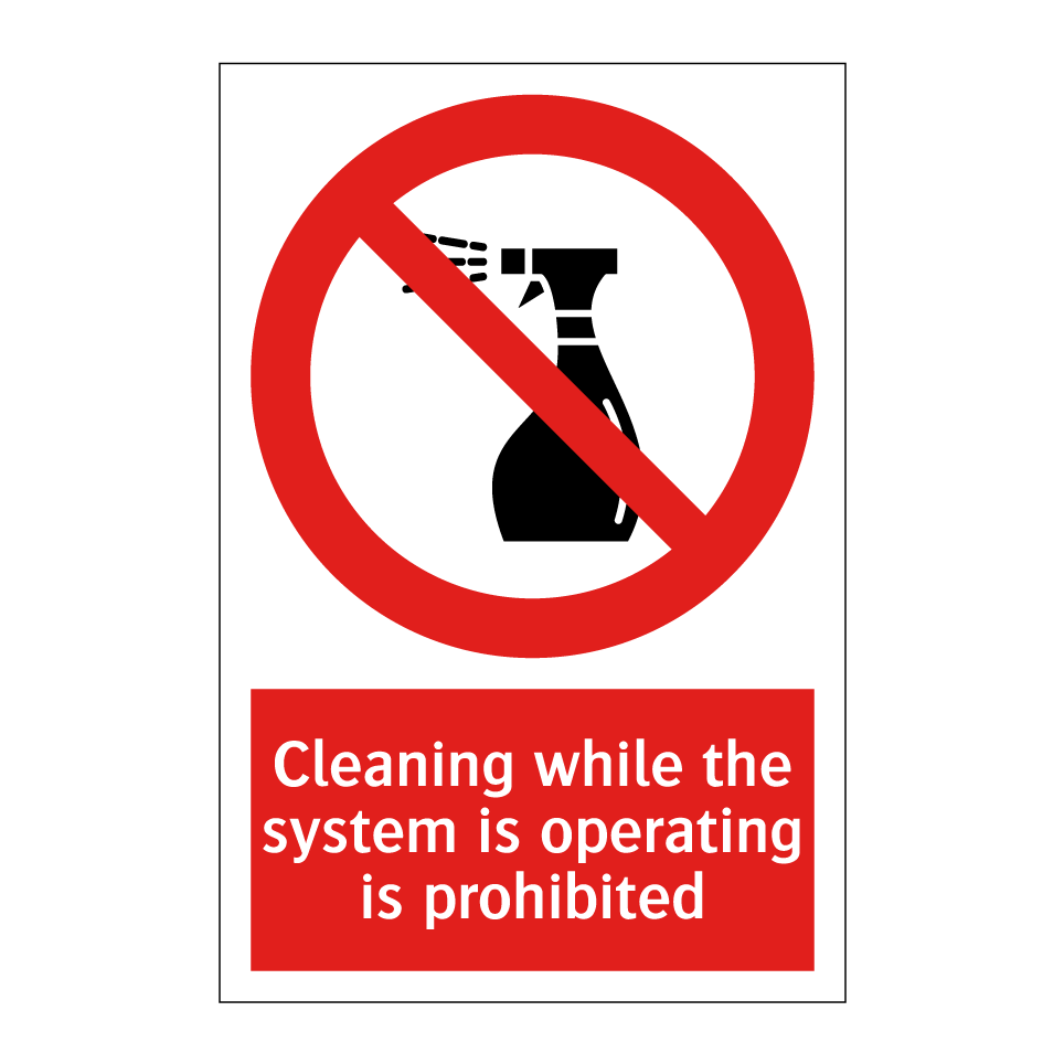 Cleaning while the system is operating is prohibited