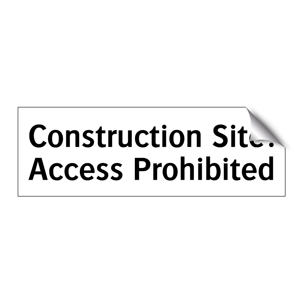 Construction Site: Access Prohibited
