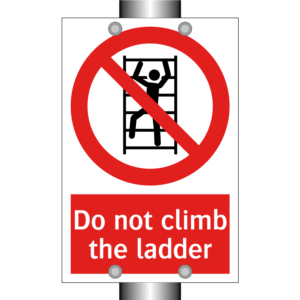 Do not climb the ladder