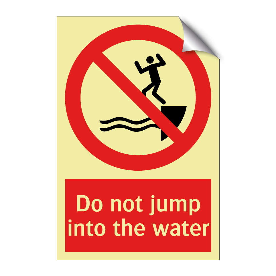 Do not jump into the water