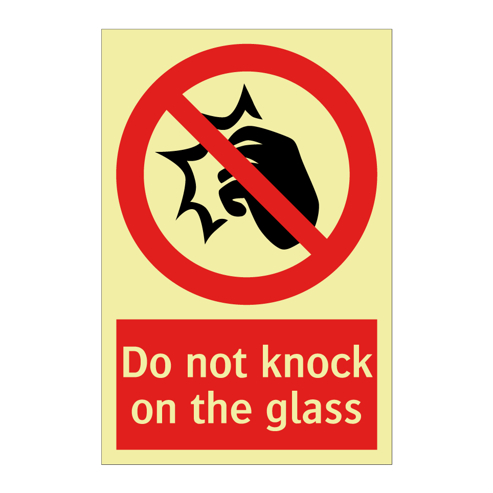 Do not knock on the glass