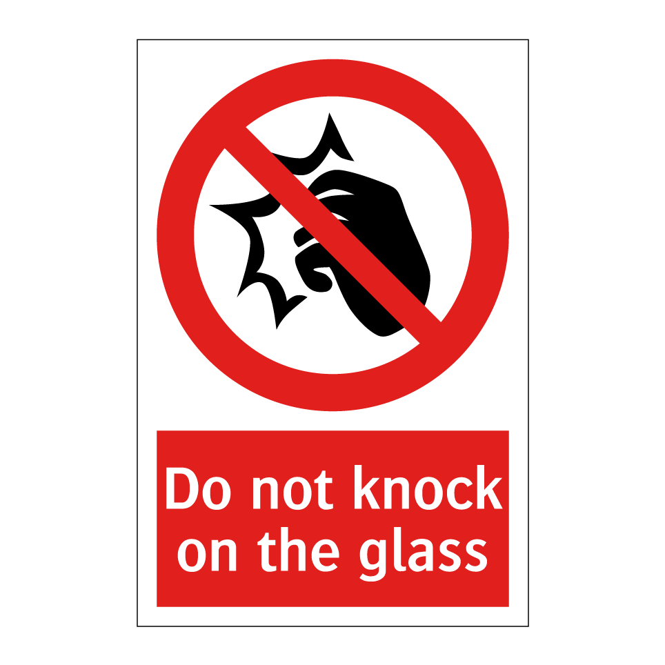 Do not knock on the glass