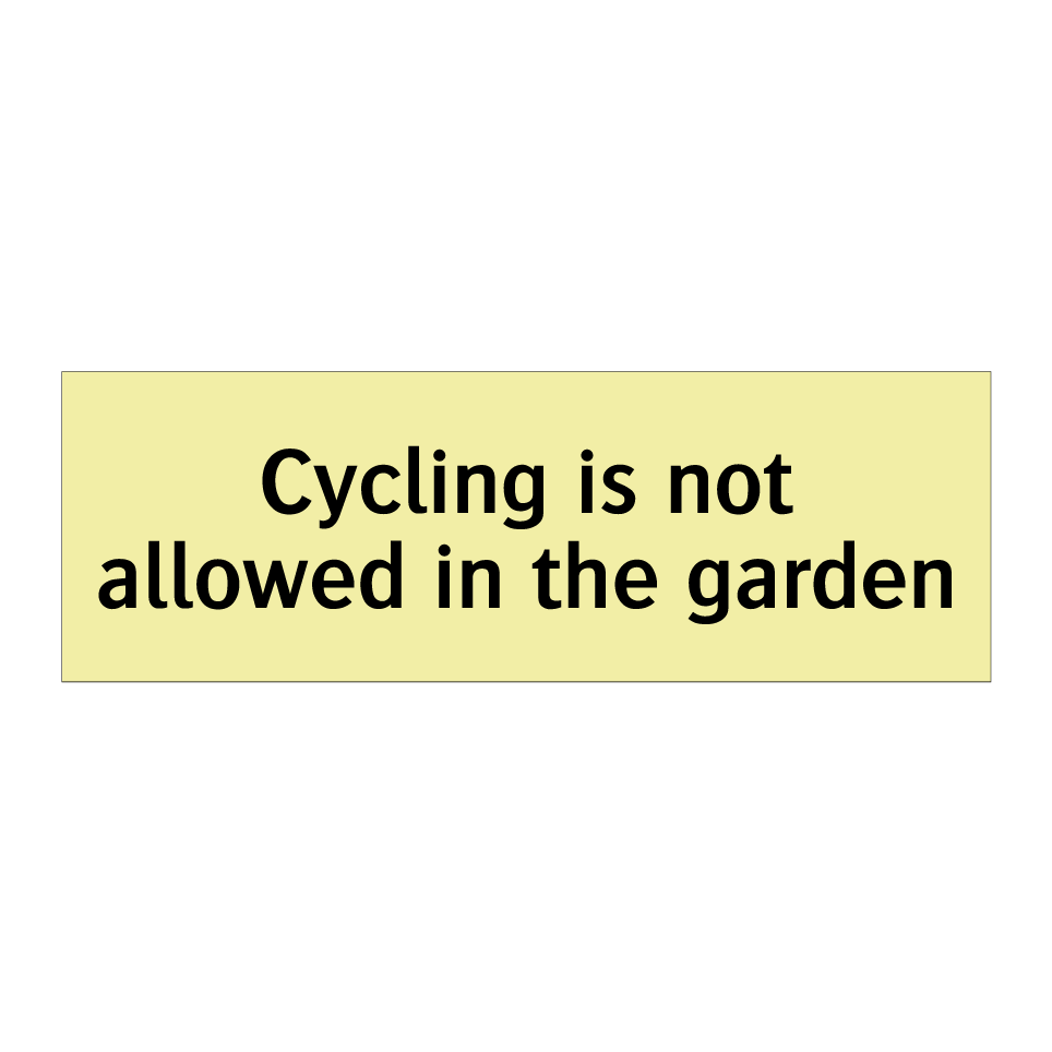Cycling is not allowed in the garden