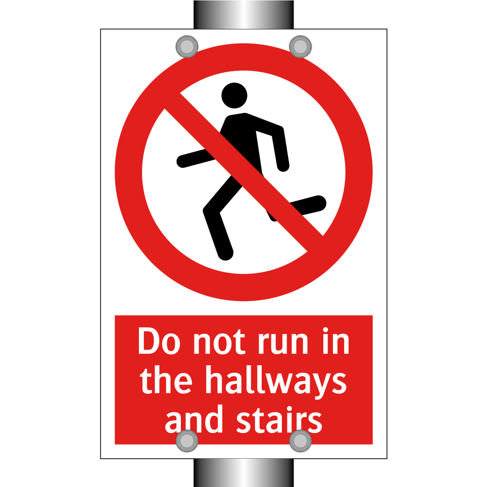 Do not run in the hallways and stairs