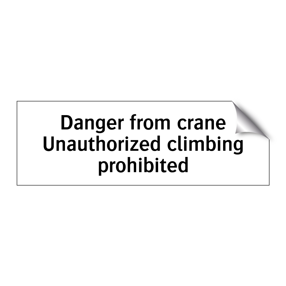 Danger from crane Unauthorized climbing prohibited
