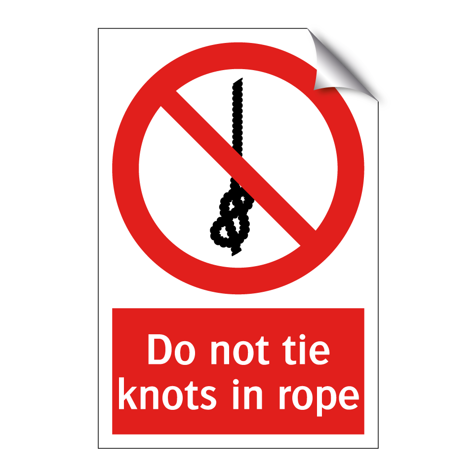 Do not tie knots in rope