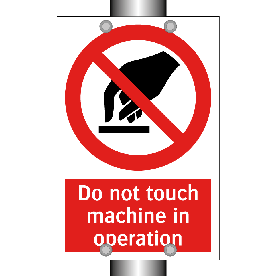 Do not touch machine in operation