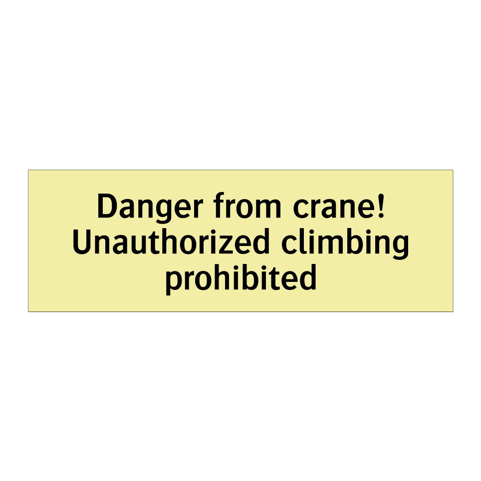 Danger from crane! Unauthorized climbing prohibited