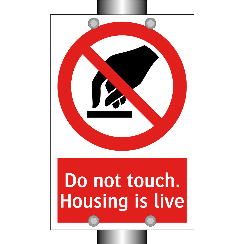Do not touch. Housing is live