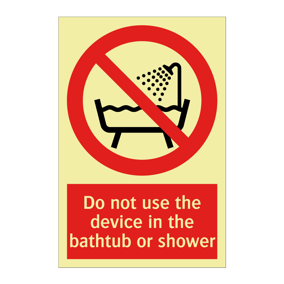Do not use the device in the bathtub or shower