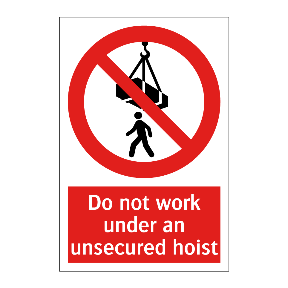 Do not work under an unsecured hoist