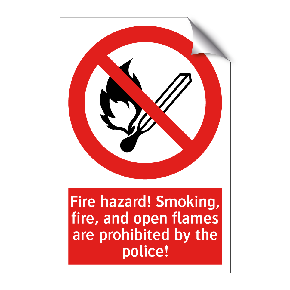 Fire hazard! Smoking, fire, and open flames are prohibited by the police!