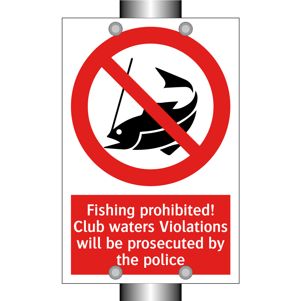 Fishing prohibited! Club waters Violations will be prosecuted by the police