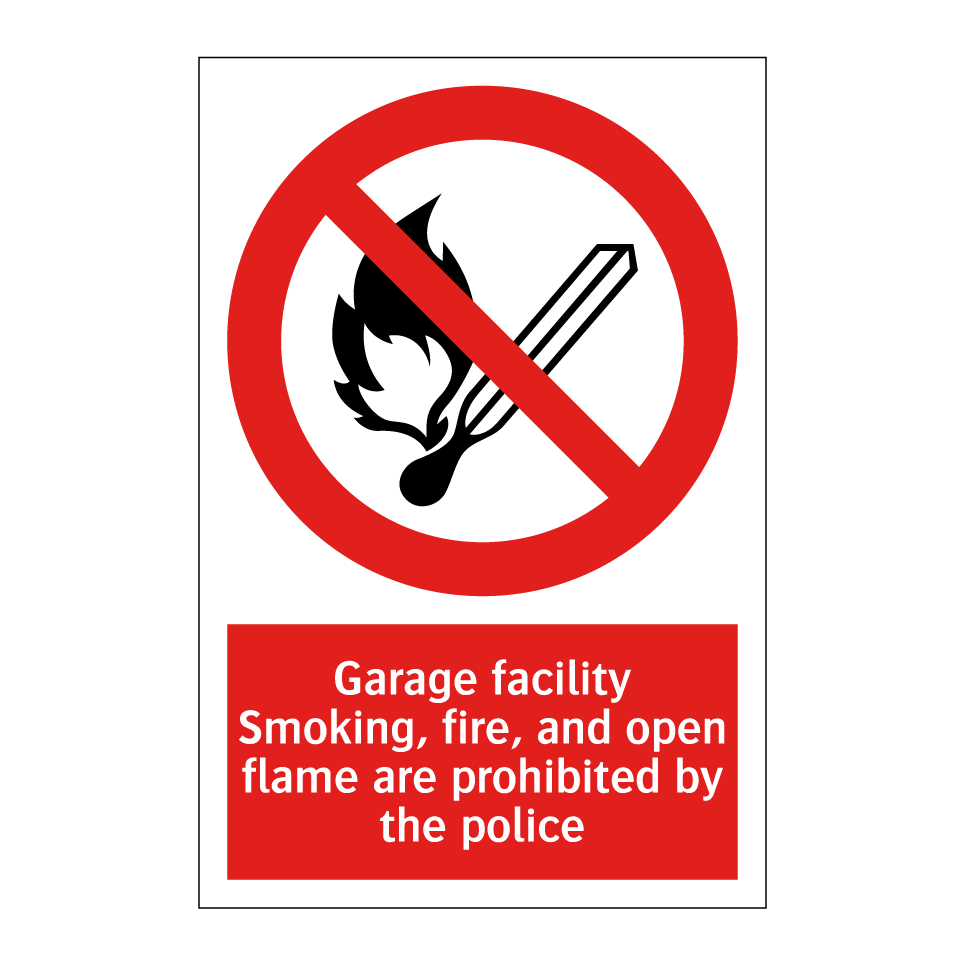 Garage facility Smoking, fire, and open flame are prohibited by the police