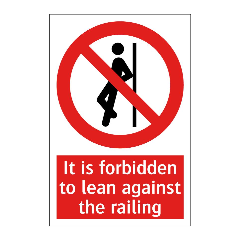 It is forbidden to lean against the railing