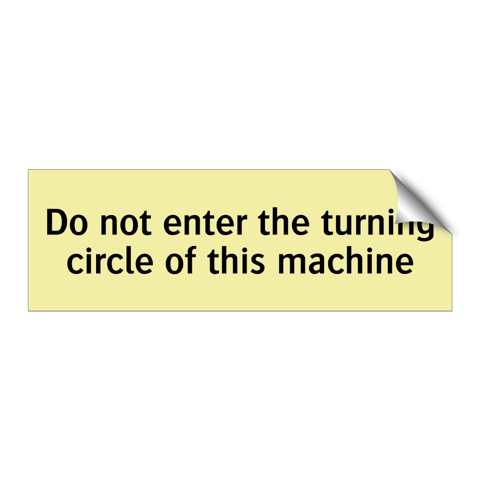 Do not enter the turning circle of this machine