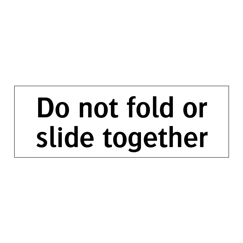Do not fold or slide together