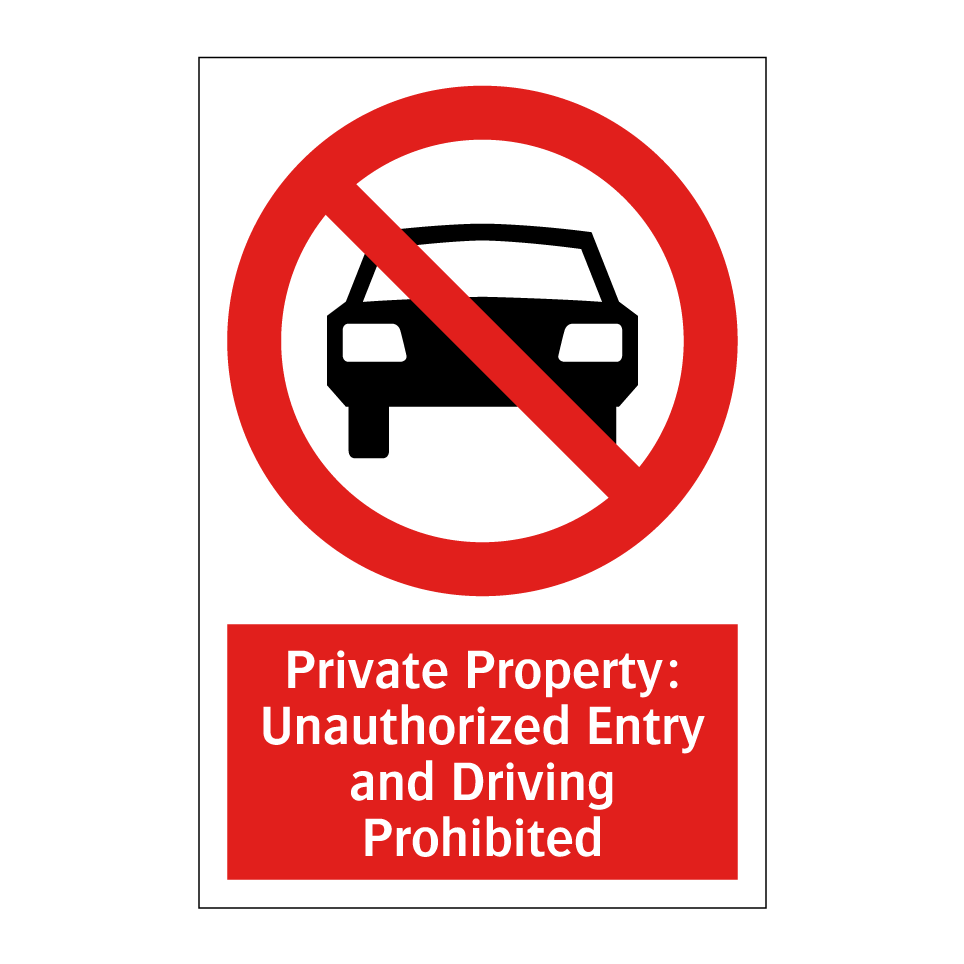 Private Property: Unauthorized Entry and Driving Prohibited
