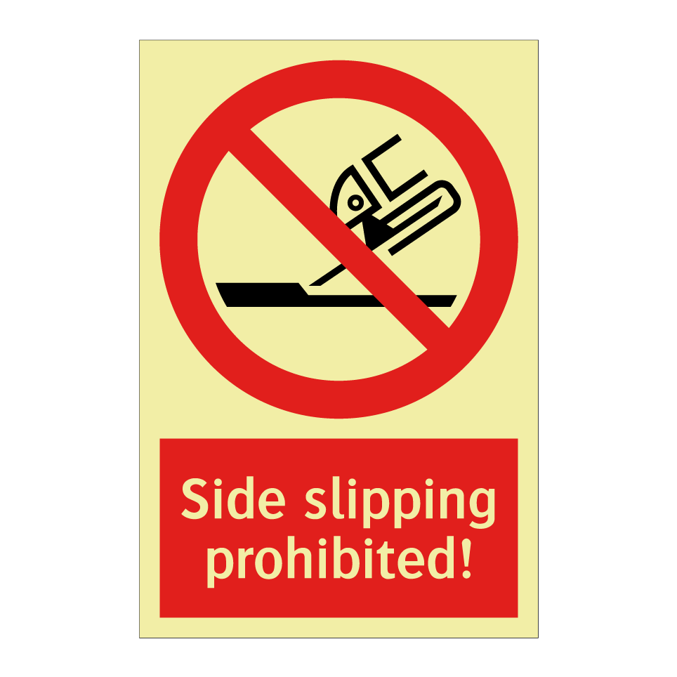 Side slipping prohibited!