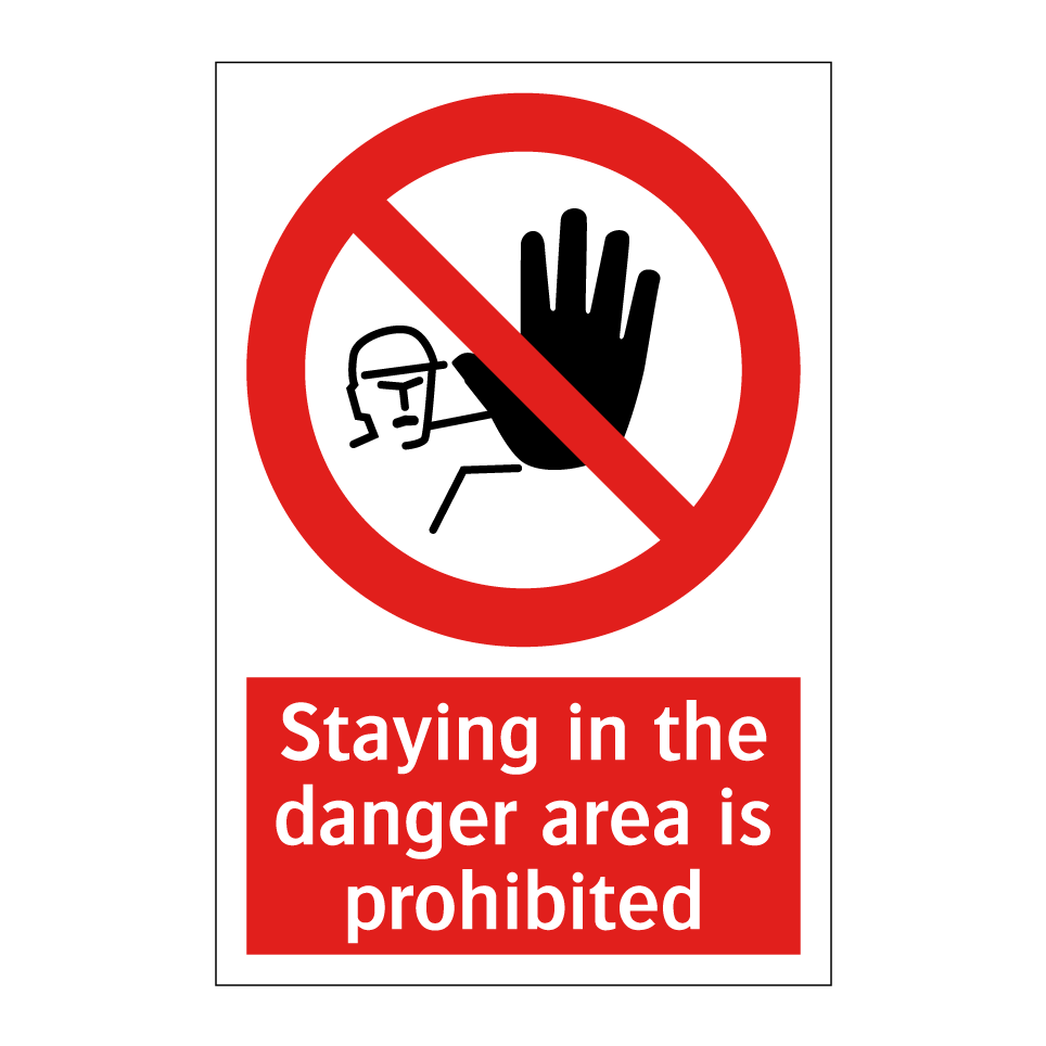Staying in the danger area is prohibited