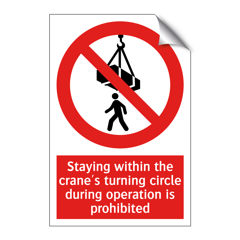 Staying within the crane's turning circle during operation is prohibited
