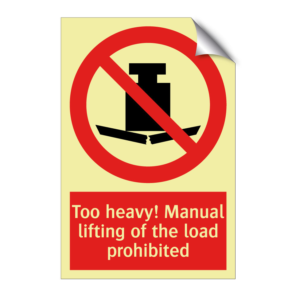 Too heavy! Manual lifting of the load prohibited