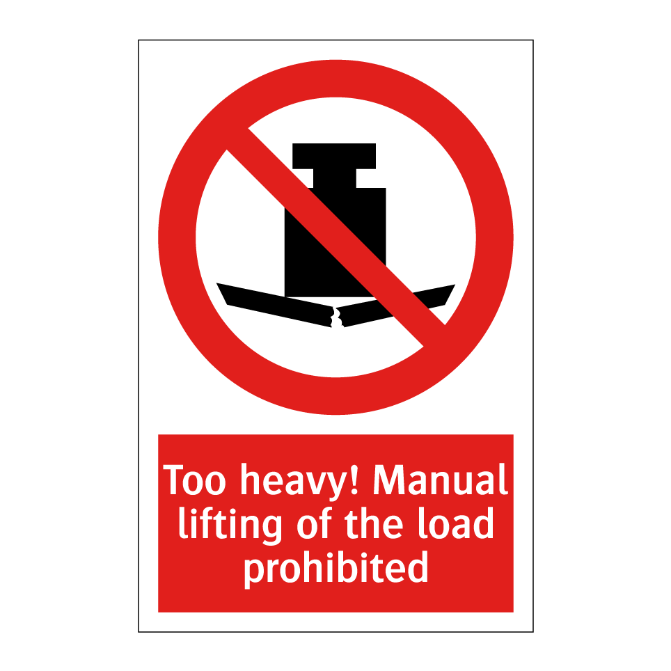 Too heavy! Manual lifting of the load prohibited