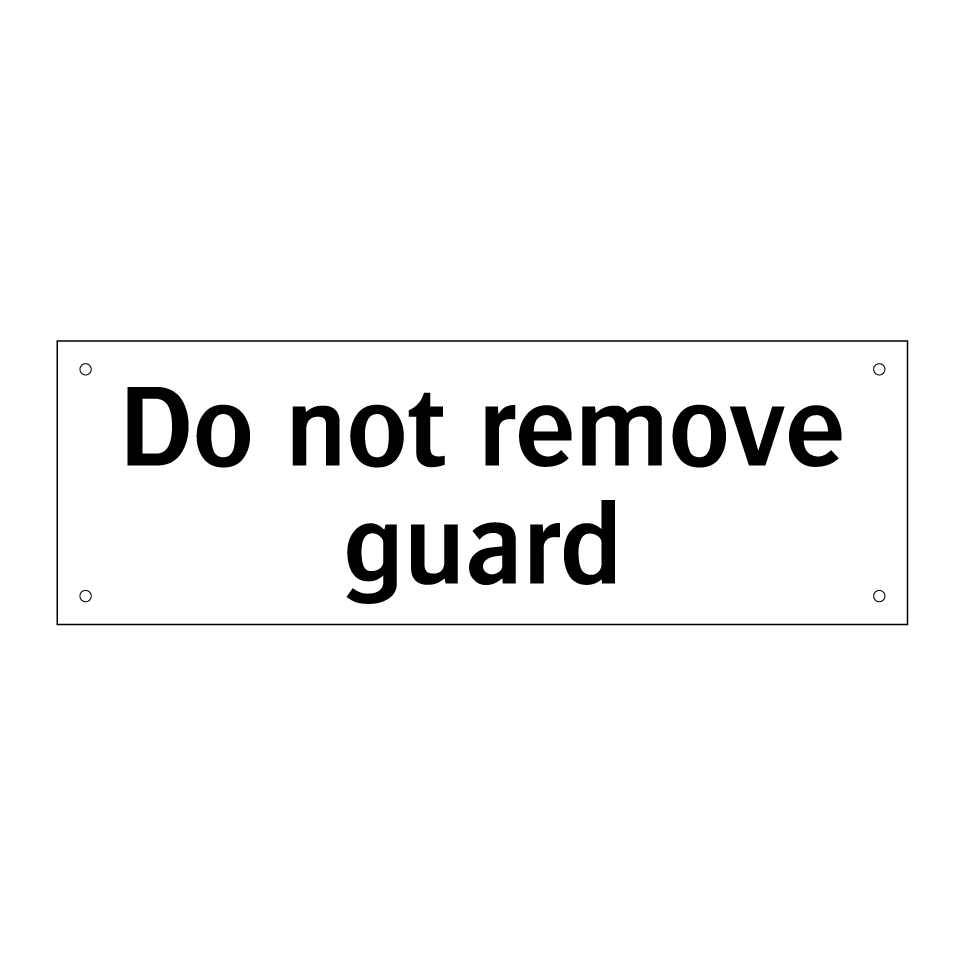 Do not remove guard
