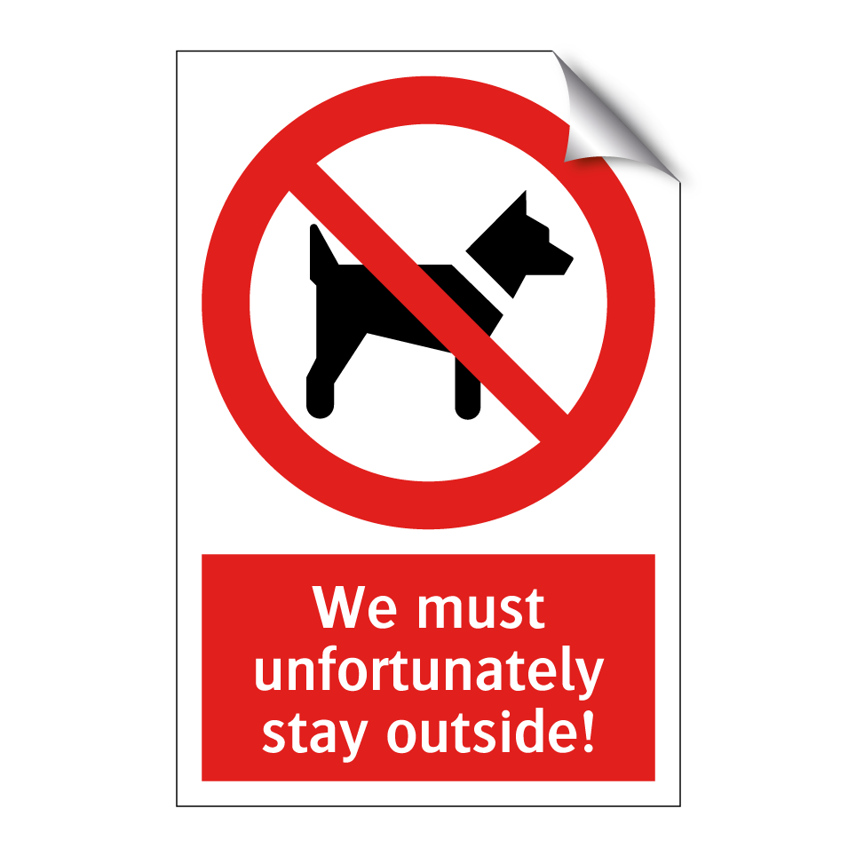We must unfortunately stay outside!