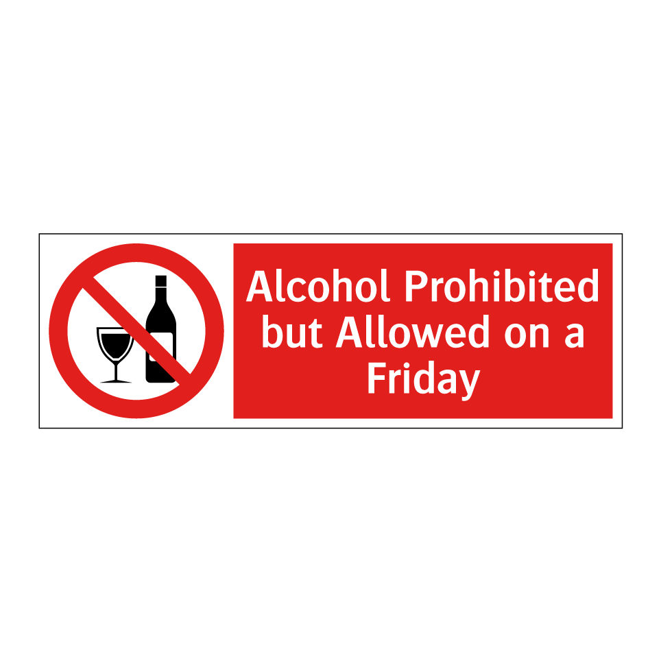 Alcohol Prohibited but Allowed on a Friday