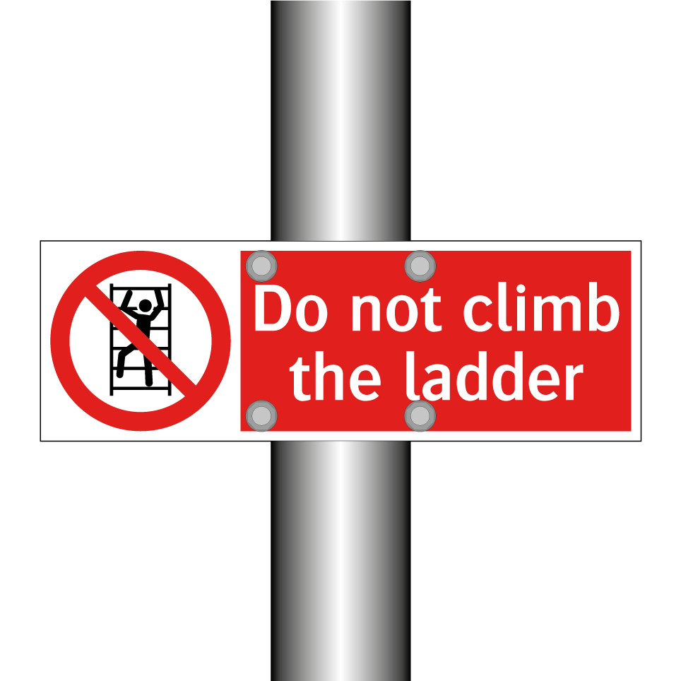 Do not climb the ladder