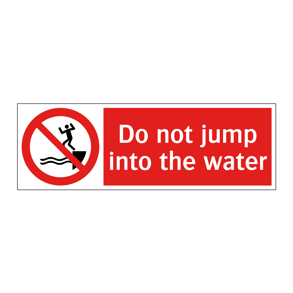 Do not jump into the water