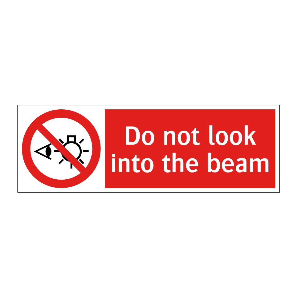 Do not look into the beam