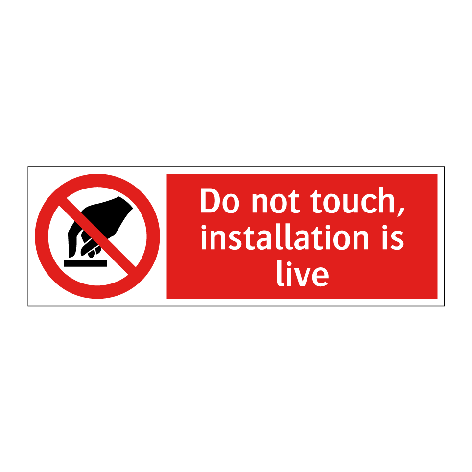 Do not touch, installation is live