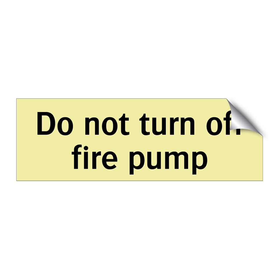 Do not turn off fire pump