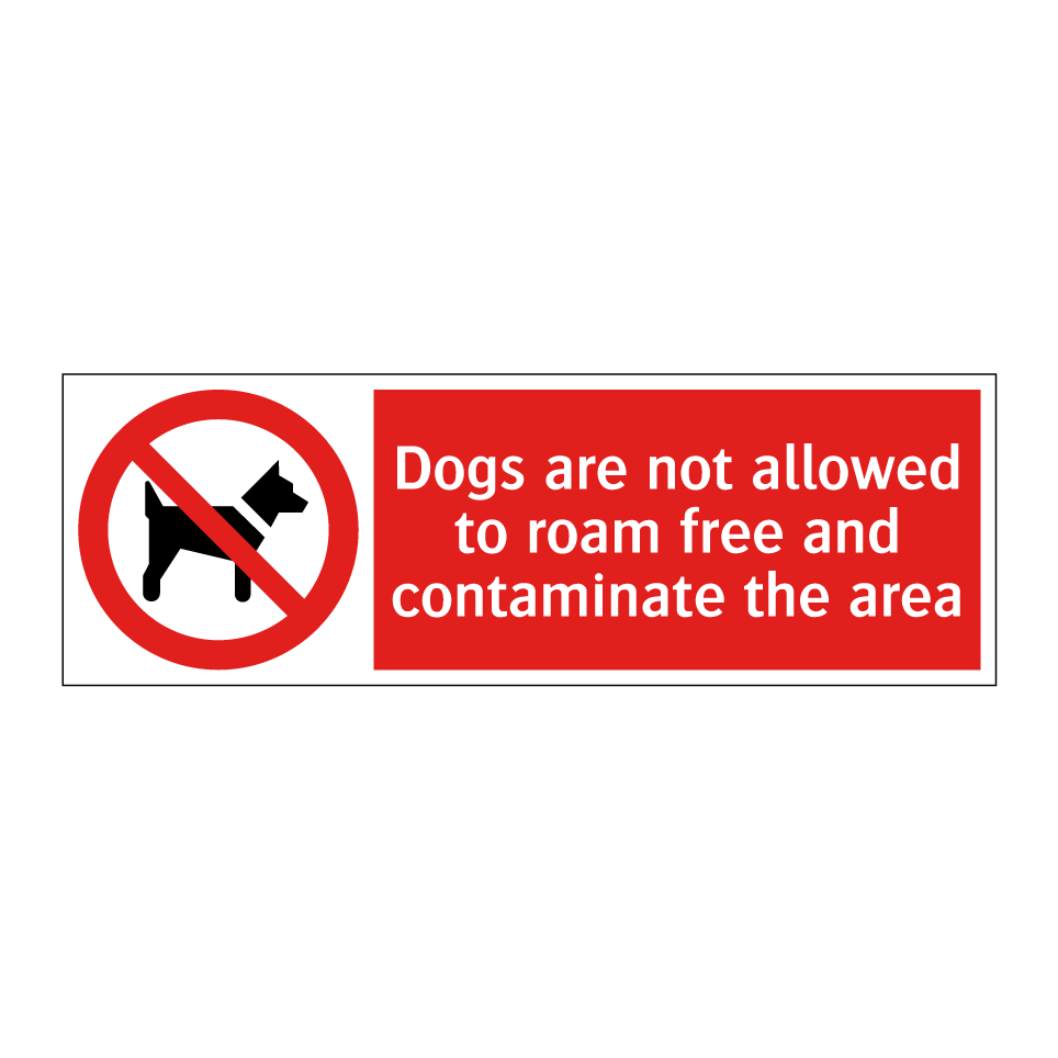 Dogs are not allowed to roam free and contaminate the area