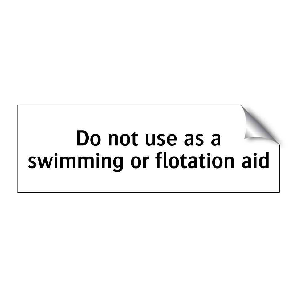 Do not use as a swimming or flotation aid