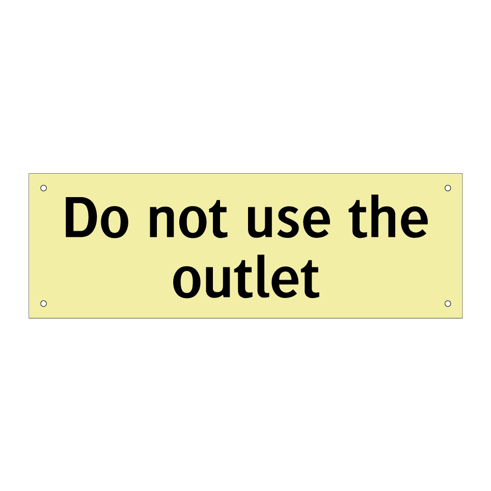 Do not use the outlet