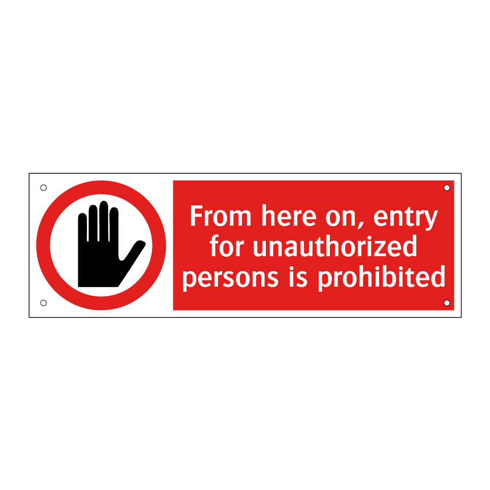From here on, entry for unauthorized persons is prohibited