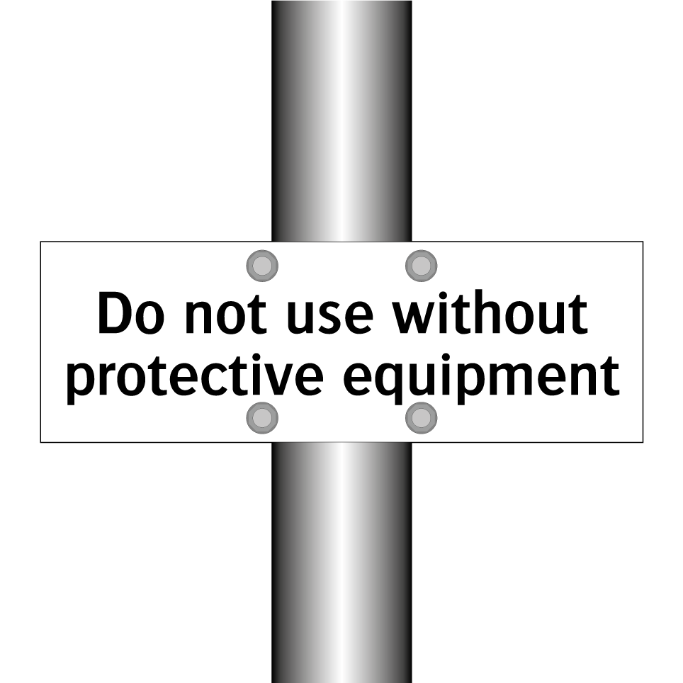 Do not use without protective equipment