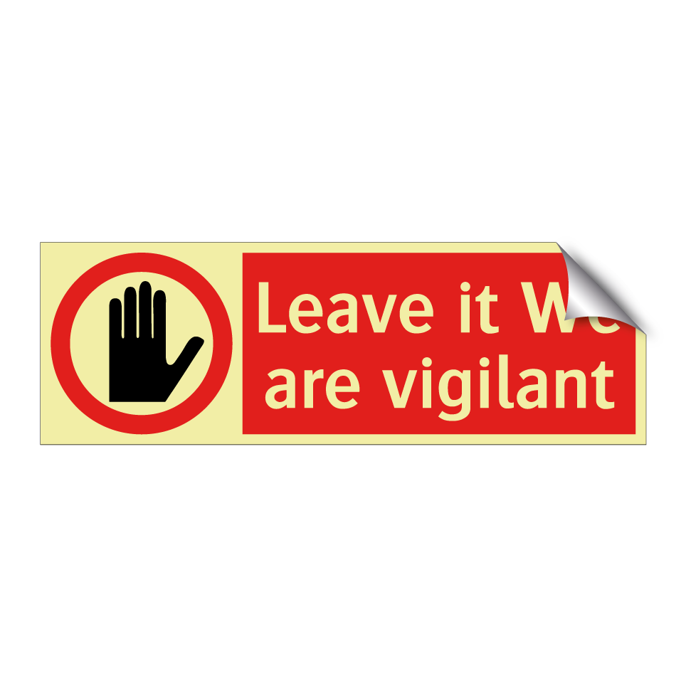 Leave it We are vigilant