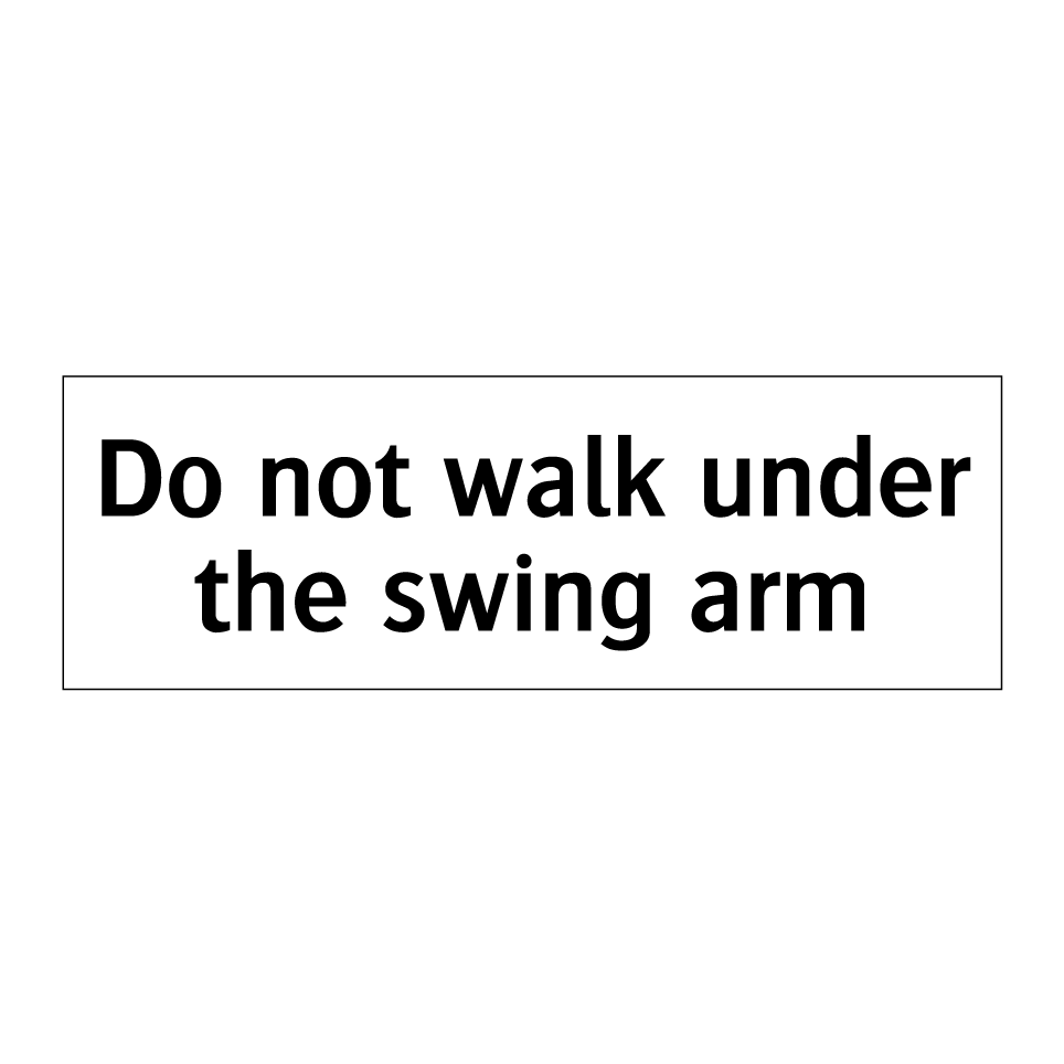 Do not walk under the swing arm