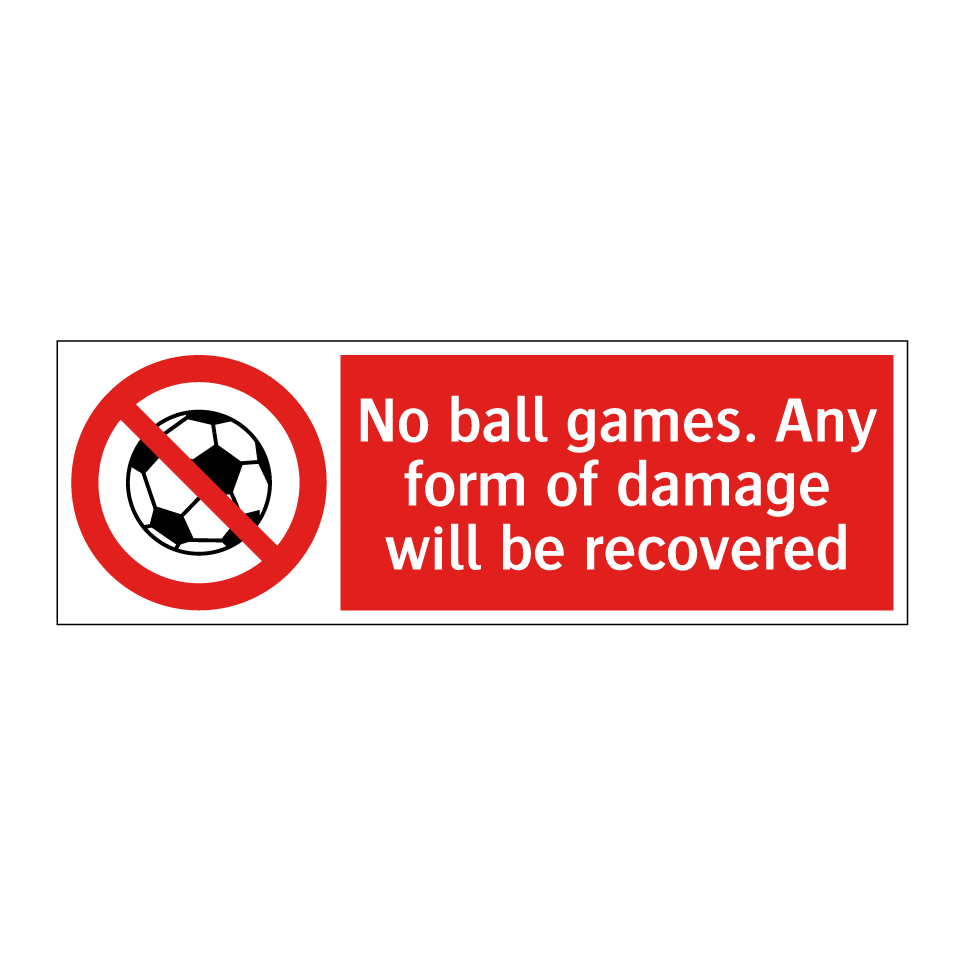 No ball games. Any form of damage will be recovered