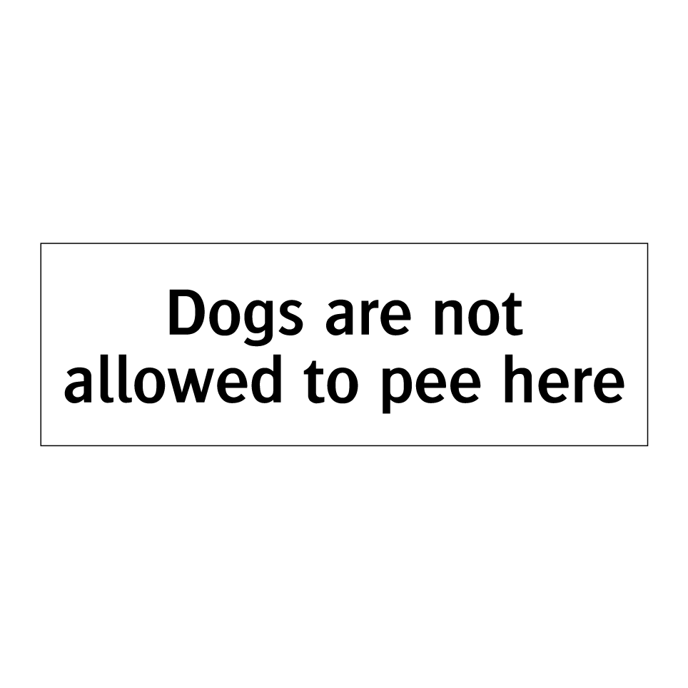 Dogs are not allowed to pee here