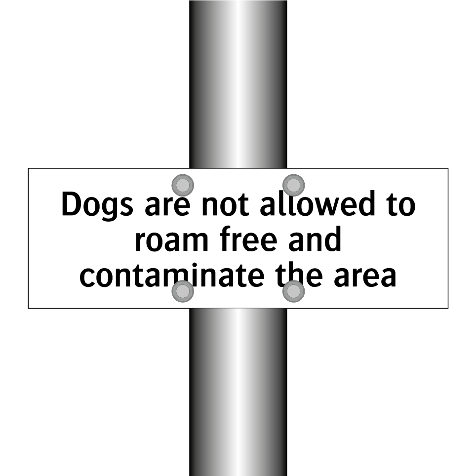Dogs are not allowed to roam free and contaminate the area