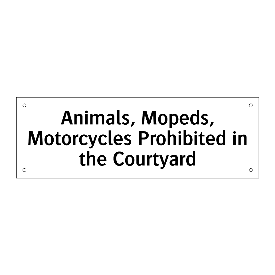 Animals, Mopeds, Motorcycles Prohibited in the Courtyard